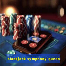 blackjack symphony queen