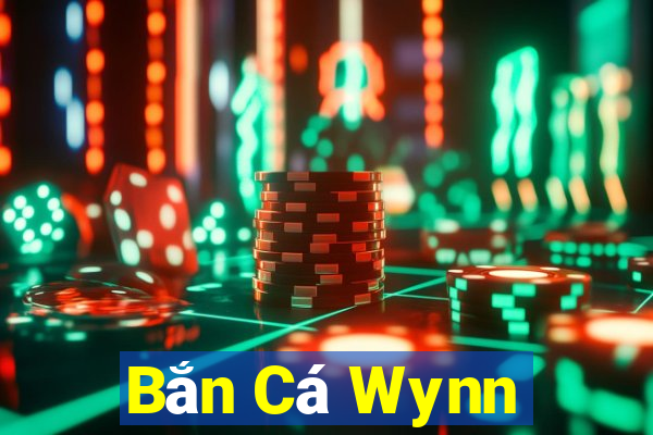 Bắn Cá Wynn