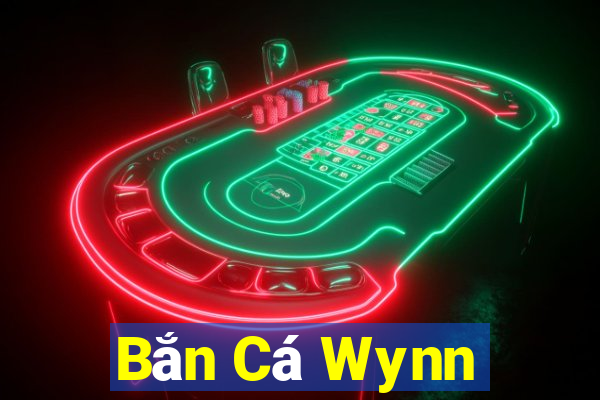 Bắn Cá Wynn