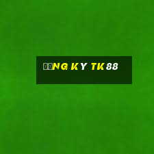 Đăng ký tk88