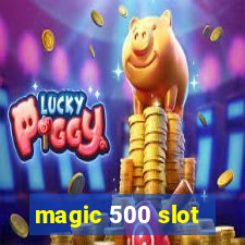 magic 500 slot