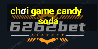 chơi game candy soda