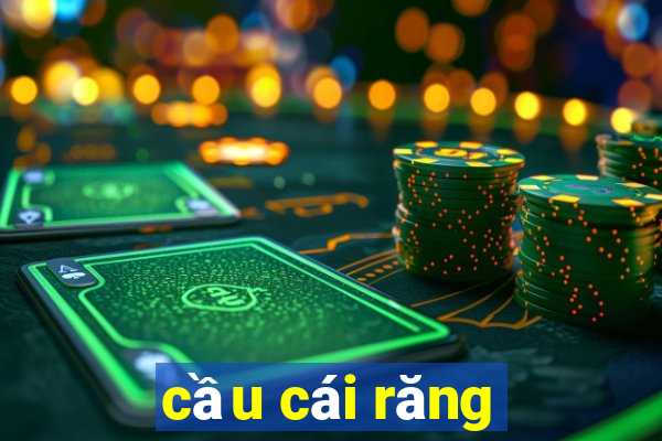 cầu cái răng