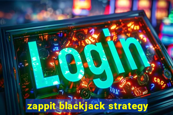 zappit blackjack strategy