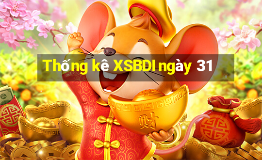 Thống kê XSBDI ngày 31