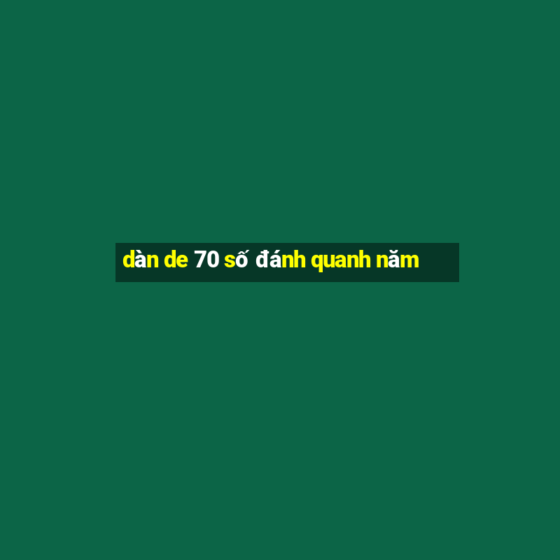 dàn de 70 số đánh quanh năm