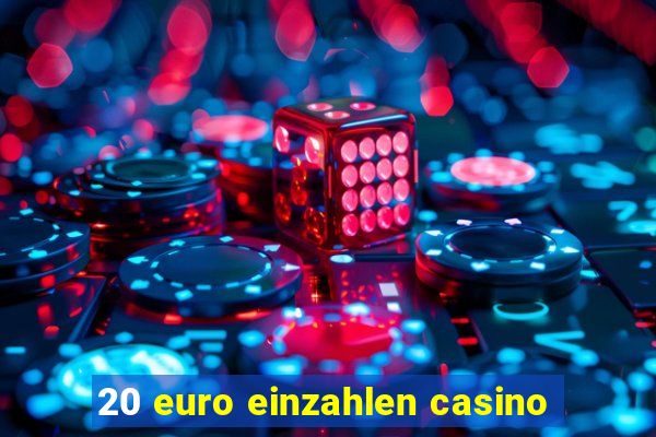 20 euro einzahlen casino