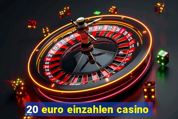 20 euro einzahlen casino