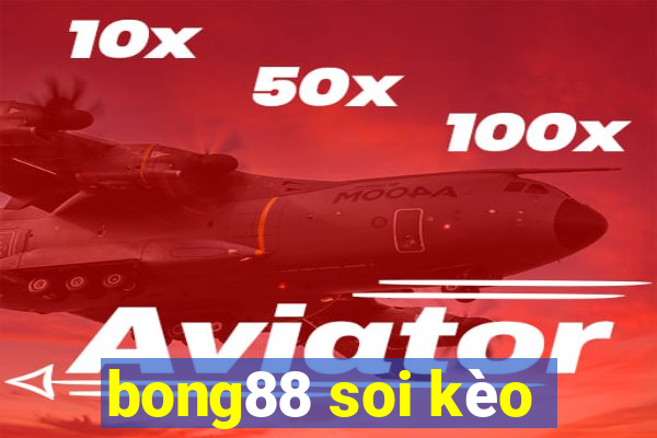 bong88 soi kèo