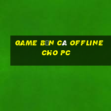 game bắn cá offline cho pc