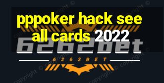 pppoker hack see all cards 2022