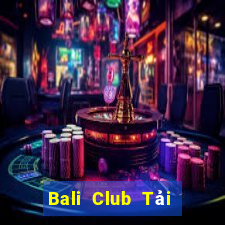 Bali Club Tải Game Bài Nhất Vip