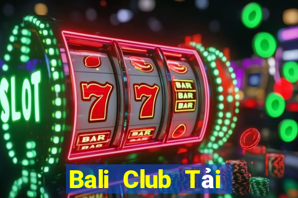 Bali Club Tải Game Bài Nhất Vip