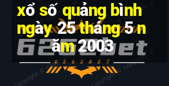 xổ số quảng bình ngày 25 tháng 5 năm 2003