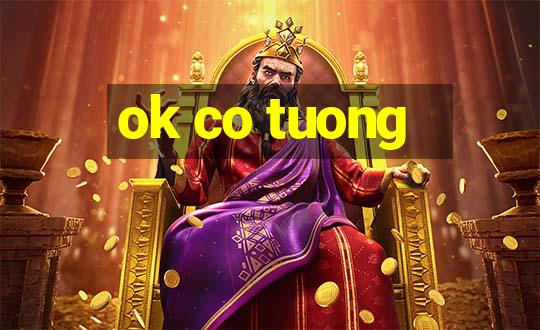 ok co tuong