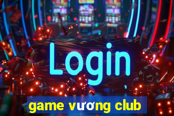 game vương club