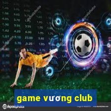 game vương club