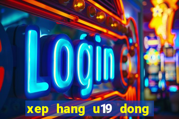 xep hang u19 dong nam a