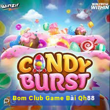 Bom Club Game Bài Qh88