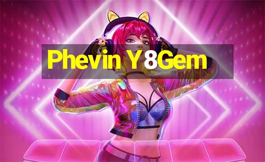 Phevin Y8Gem