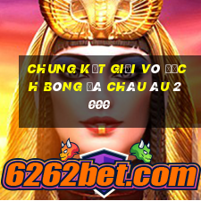 chung kết giải vô địch bóng đá châu âu 2000