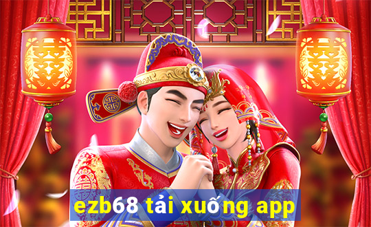 ezb68 tải xuống app