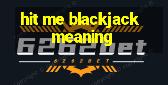 hit me blackjack meaning