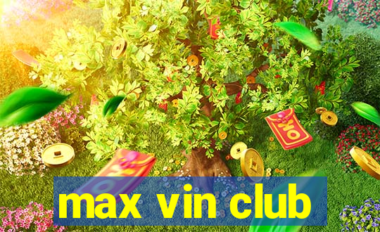 max vin club