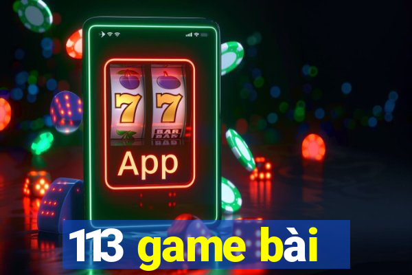 113 game bài