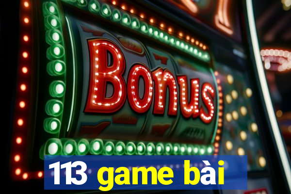 113 game bài