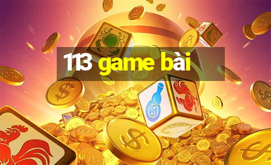 113 game bài