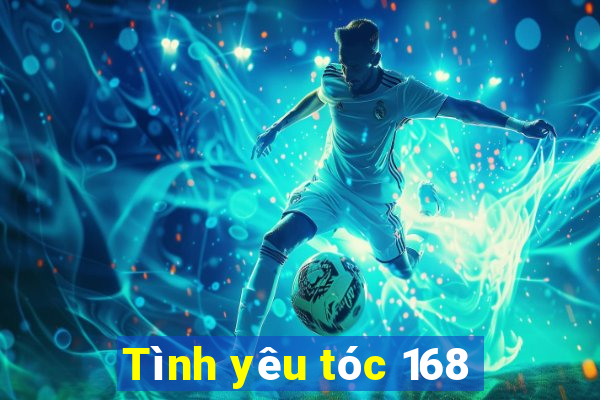 Tình yêu tóc 168