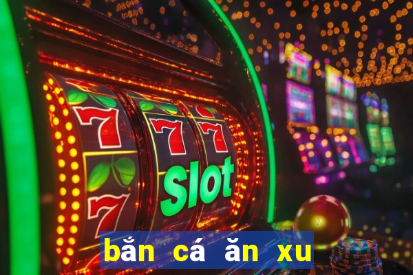 bắn cá ăn xu phiên bản hack