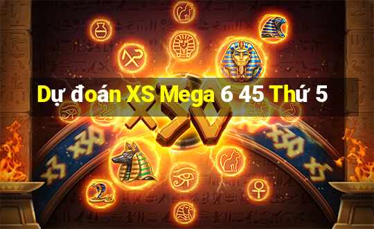 Dự đoán XS Mega 6 45 Thứ 5