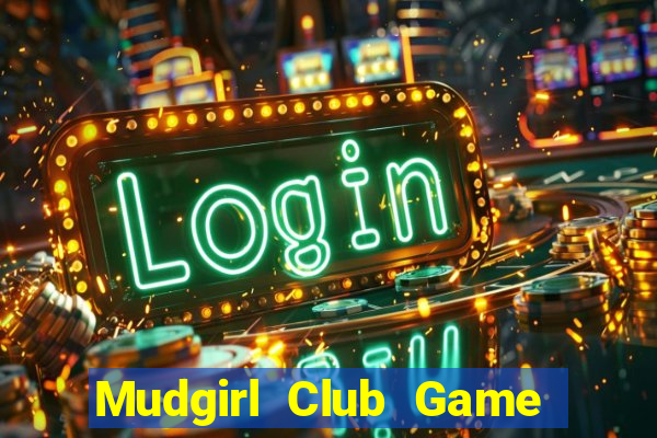 Mudgirl Club Game Bài Live