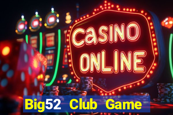 Big52 Club Game Bài Tiến Lên