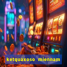 ketquaxoso miennam thu 2