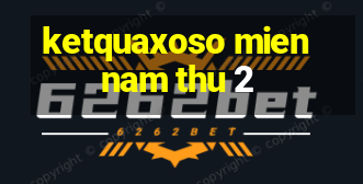 ketquaxoso miennam thu 2