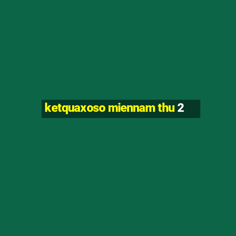 ketquaxoso miennam thu 2