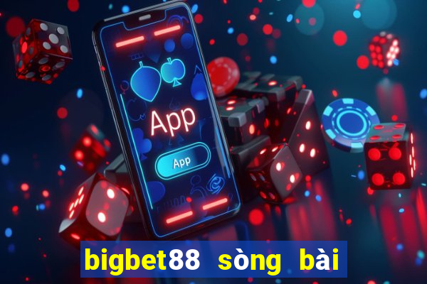 bigbet88 sòng bài trực tuyến