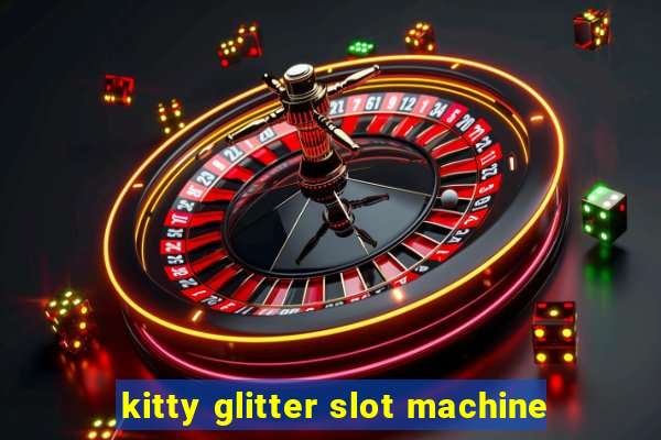 kitty glitter slot machine