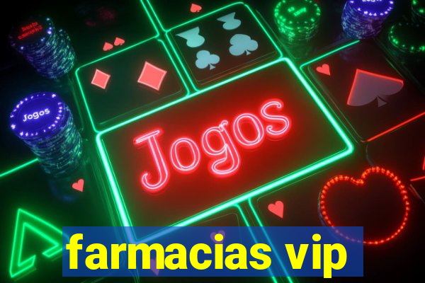 farmacias vip