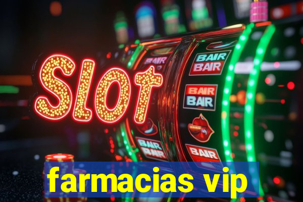 farmacias vip