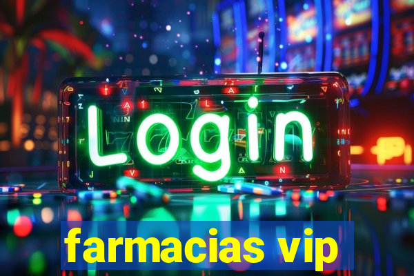 farmacias vip