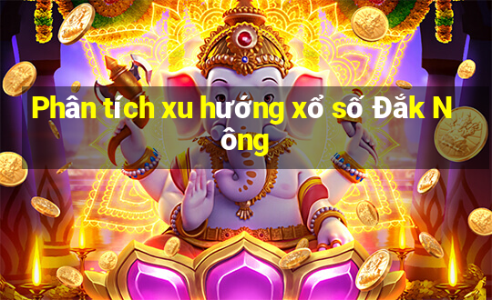 Phân tích xu hướng xổ số Đắk Nông