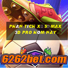 Phân tích xổ số max 3d pro hôm nay