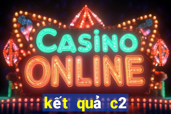 kết quả c2 đêm qua