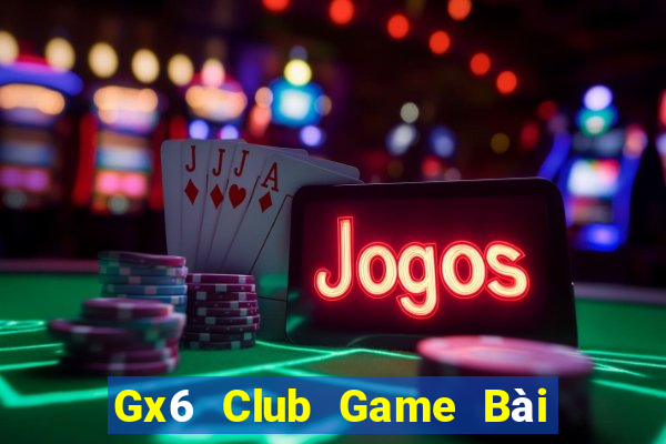 Gx6 Club Game Bài Lừa Đảo