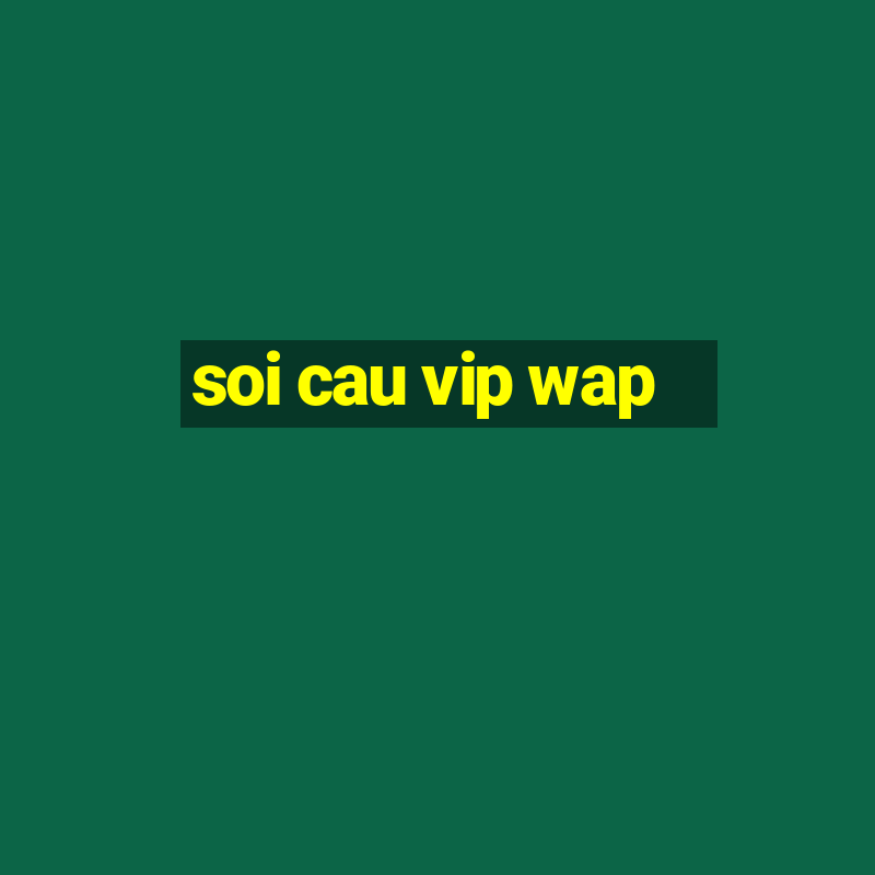 soi cau vip wap