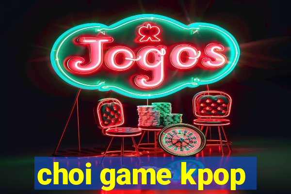 choi game kpop